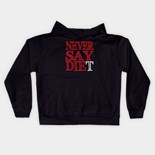 Never Say DIEt Kids Hoodie